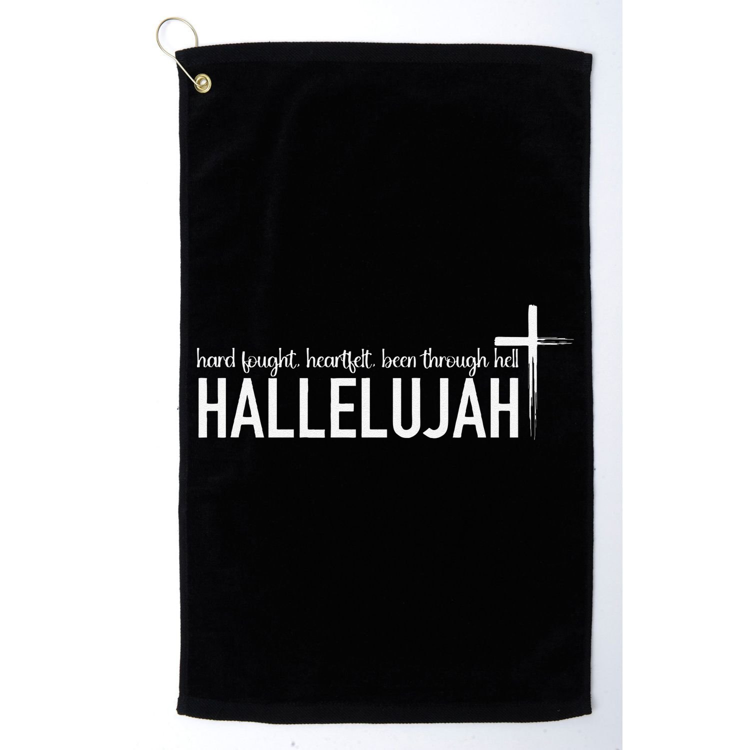 Hard Fought Heartfelt Been Through Hell Hallelujah Christian Golf Towel