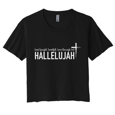 Hard Fought Heartfelt Been Through Hell Hallelujah Christian Crop Top