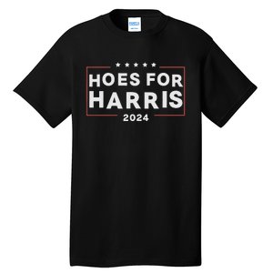 Hoes For Harris 24 Hotties For Harris 2024 Tall T-Shirt