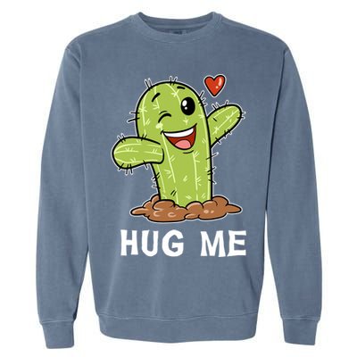 Hugs Free Hug Me Cacti Prickly Cactus Not A Hugger Hugging Funny Gift Garment-Dyed Sweatshirt