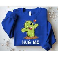 Hugs Free Hug Me Cacti Prickly Cactus Not A Hugger Hugging Funny Gift Sweatshirt