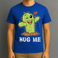 Hugs Free Hug Me Cacti Prickly Cactus Not A Hugger Hugging Funny Gift T-Shirt