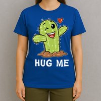 Hugs Free Hug Me Cacti Prickly Cactus Not A Hugger Hugging Funny Gift T-Shirt