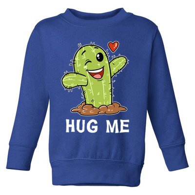 Hugs Free Hug Me Cacti Prickly Cactus Not A Hugger Hugging Funny Gift Toddler Sweatshirt