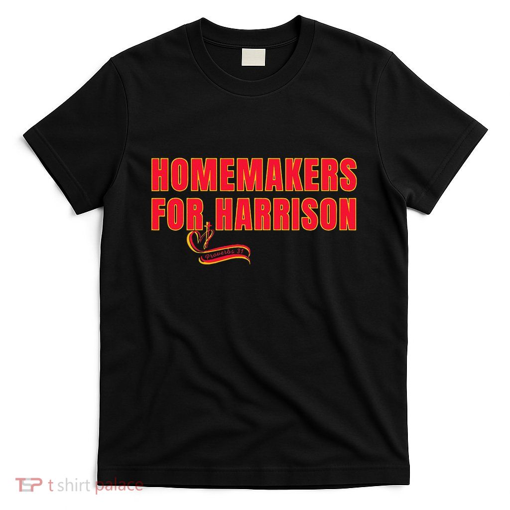Homemakers For Harrison Proverbs 31 Christian Housewife Mom T-Shirt