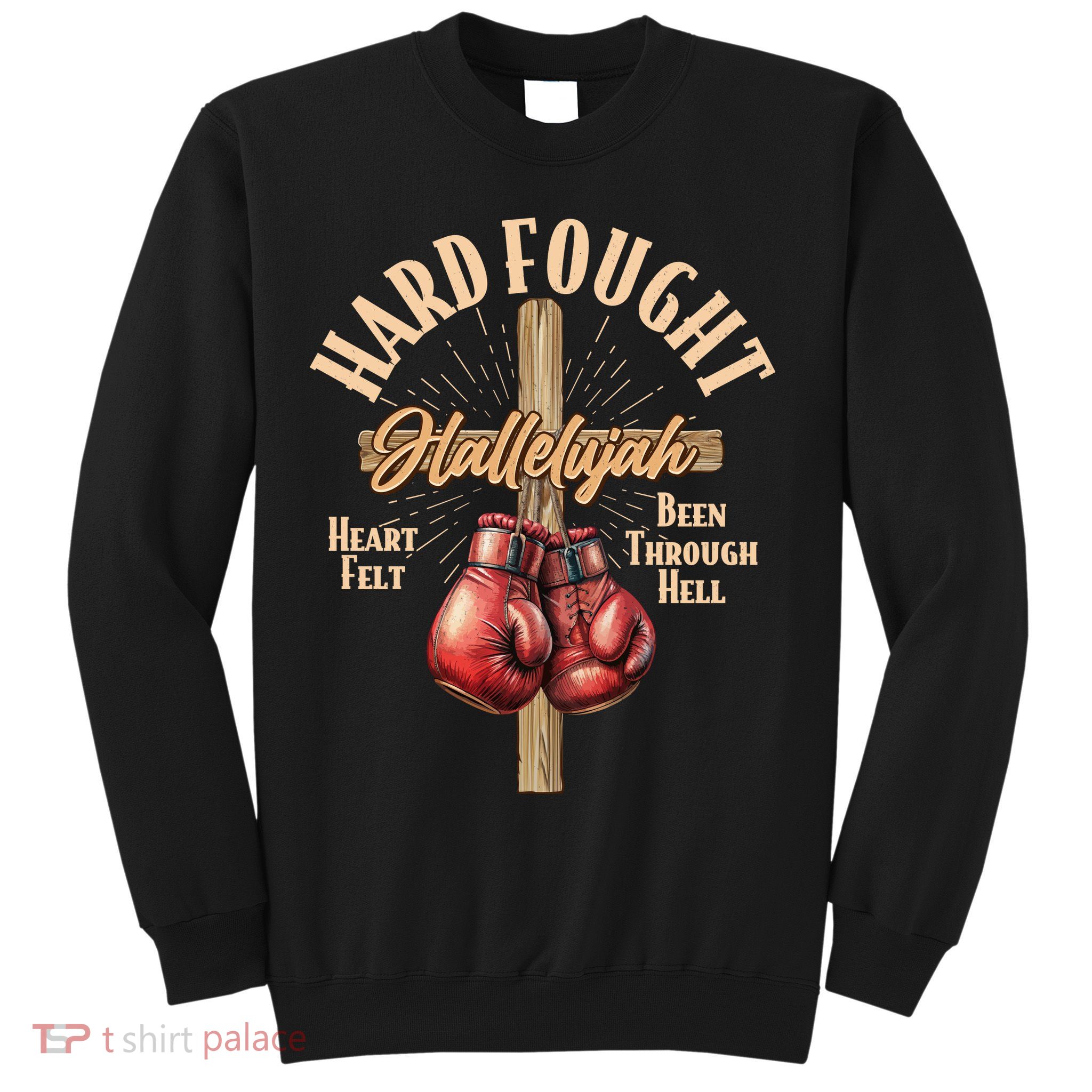 Hard Fought Hallelujah Heart Felt Been Through Hell Cross Boxing Gloves Sweatshirt