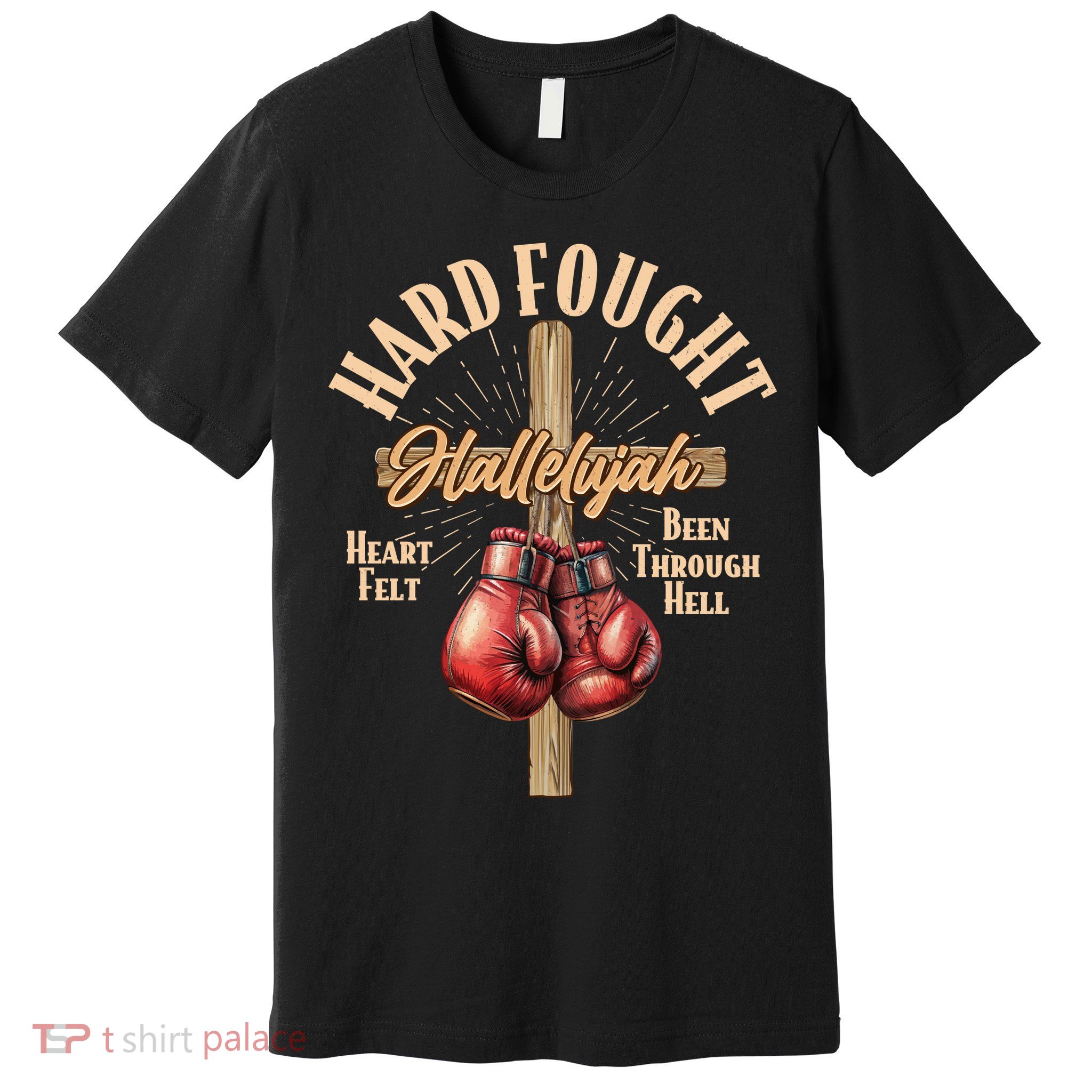 Hard Fought Hallelujah Heart Felt Been Through Hell Cross Boxing Gloves Premium T-Shirt