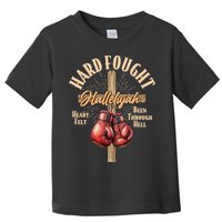 Hard Fought Hallelujah Heart Felt Been Through Hell Cross Boxing Gloves Toddler T-Shirt
