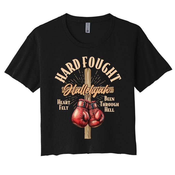 Hard Fought Hallelujah Heart Felt Been Through Hell Cross Boxing Gloves Women's Crop Top Tee
