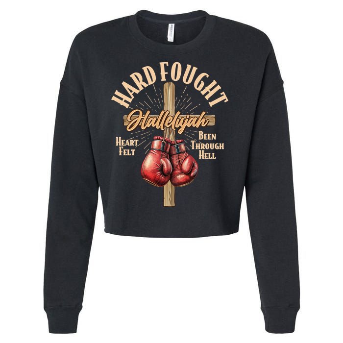Hard Fought Hallelujah Heart Felt Been Through Hell Cross Boxing Gloves Cropped Pullover Crew