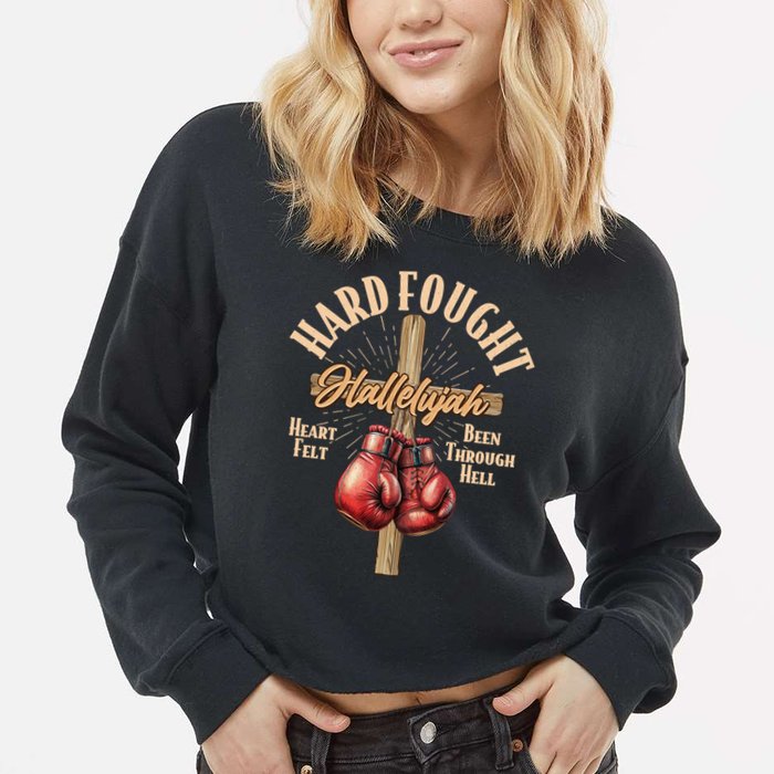 Hard Fought Hallelujah Heart Felt Been Through Hell Cross Boxing Gloves Cropped Pullover Crew