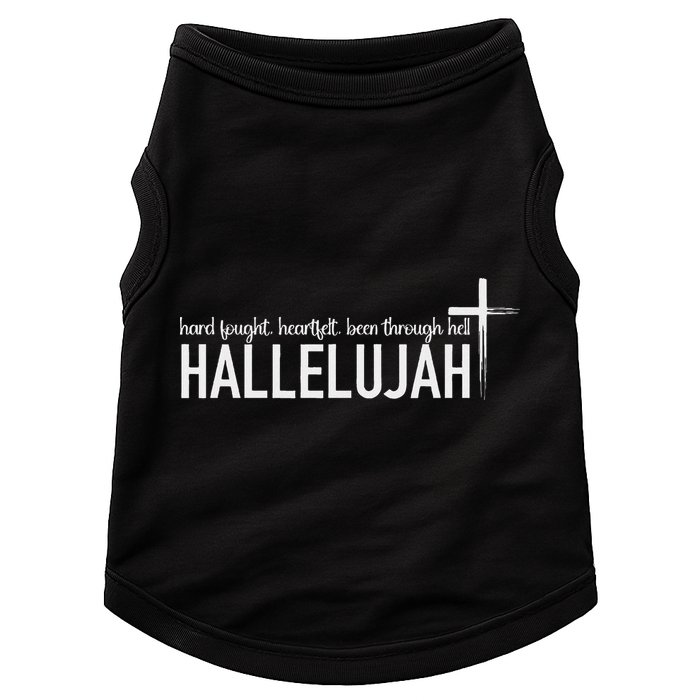 Hard Fought Heartfelt Been Through Hell Hallelujah Christian Doggie Tank