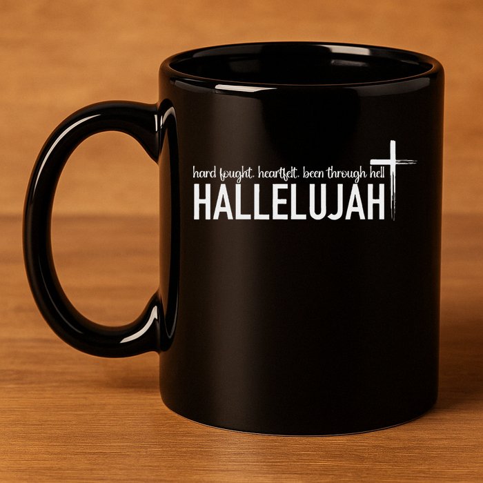 Hard Fought Heartfelt Been Through Hell Hallelujah Christian 11oz C Handle Ceramic Mug