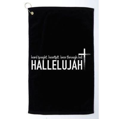 Hard Fought Heartfelt Been Through Hell Hallelujah Christian Golf Towel