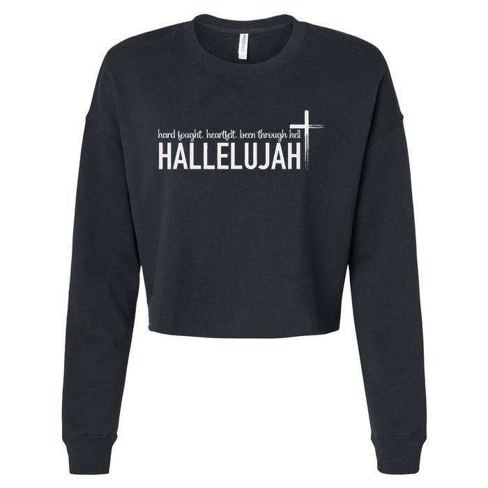Hard Fought Heartfelt Been Through Hell Hallelujah Christian Cropped Pullover Crew