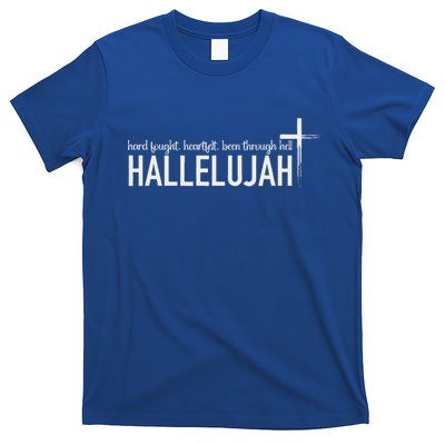 Hard Fought Heartfelt Been Through Hell Hallelujah Christian T-Shirt