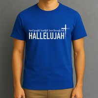 Hard Fought Heartfelt Been Through Hell Hallelujah Christian T-Shirt