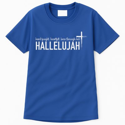 Hard Fought Heartfelt Been Through Hell Hallelujah Christian Tall T-Shirt