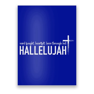 Hard Fought Heartfelt Been Through Hell Hallelujah Christian Poster