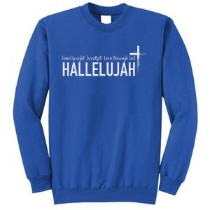 Hard Fought Heartfelt Been Through Hell Hallelujah Christian Tall Sweatshirt