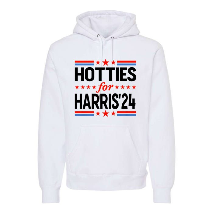 Hotties For Harris Hotties For Kamala Harris 2024 Premium Hoodie