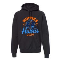 Hotties For Harris 2024 Election Political Statet Premium Hoodie