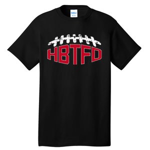 Hbtfd! Football Tall T-Shirt