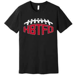 Hbtfd! Football Premium T-Shirt