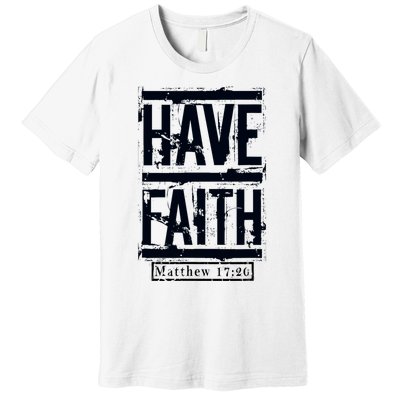 Have Faith Premium T-Shirt