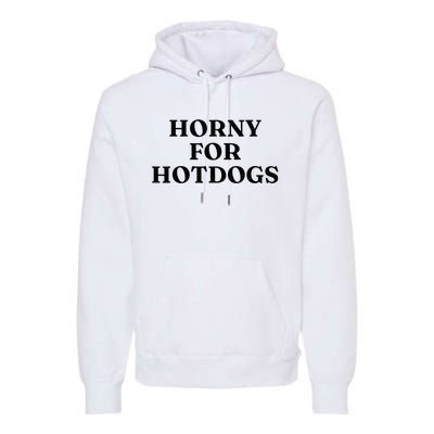 Horny For Hotdogs Premium Hoodie