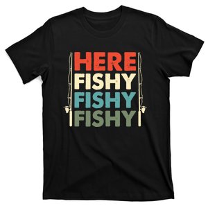 Here Fishy Hunting Fishing Fishrod Fisherman Gift T-Shirt