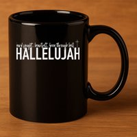 Hard Fought Heartfelt Been Through Hell Hallelujah Christian 11oz C Handle Ceramic Mug