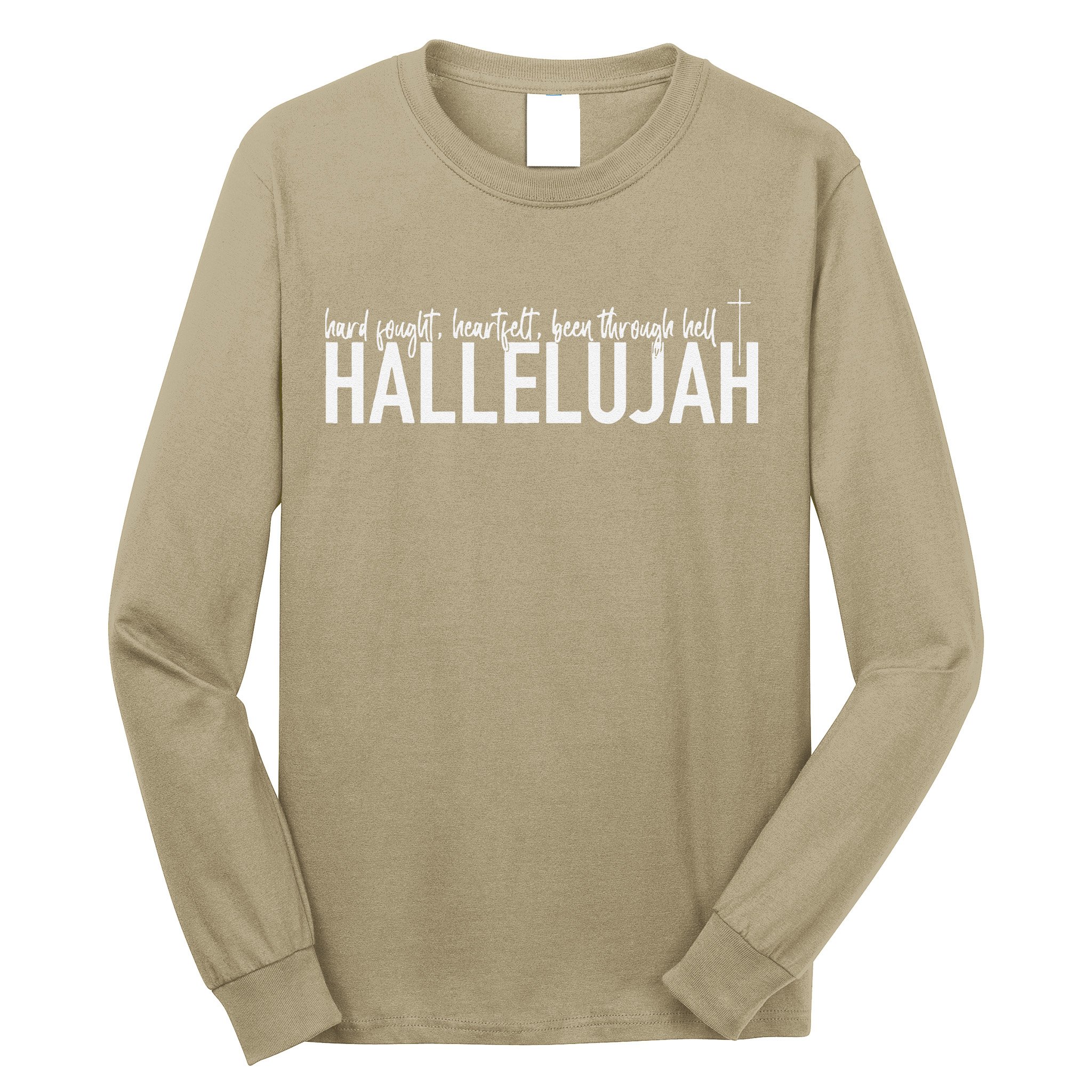 Hard Fought Heartfelt Been Through Hell Hallelujah Christian Long Sleeve Shirt