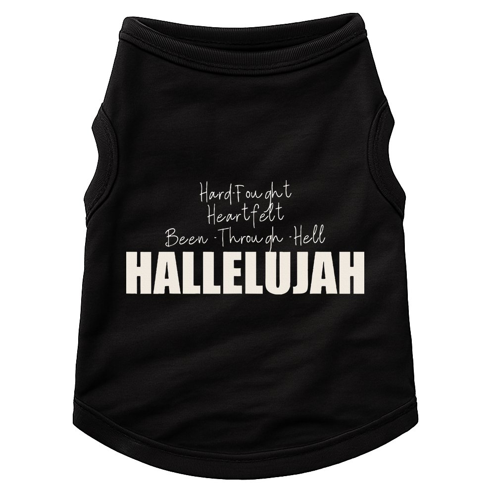 Hard Fought Heartfelt Been Through Hell Hallelujah Christian Doggie Tank