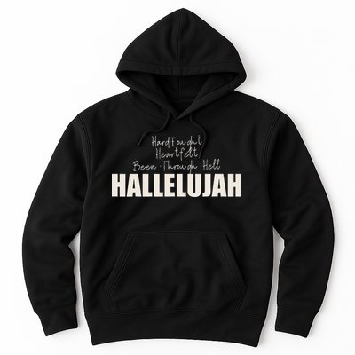 Hard Fought Heartfelt Been Through Hell Hallelujah Christian Hoodie