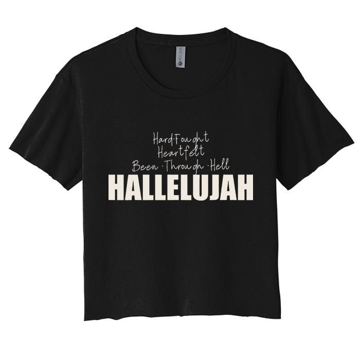 Hard Fought Heartfelt Been Through Hell Hallelujah Christian Women's Crop Top Tee