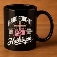 Hard Fought Hallelujah Praise Jesus 11oz C Handle Ceramic Mug