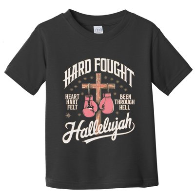 Hard Fought Hallelujah Praise Jesus Toddler T-Shirt