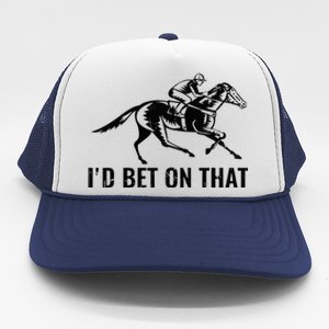 Horses Funny Horse Racing Id Bet On That Horse Riding Trucker Hat