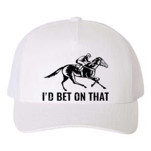 Horses Funny Horse Racing Id Bet On That Horse Riding Yupoong Adult 5-Panel Trucker Hat