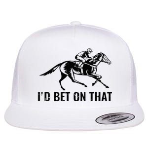 Horses Funny Horse Racing Id Bet On That Horse Riding Flat Bill Trucker Hat