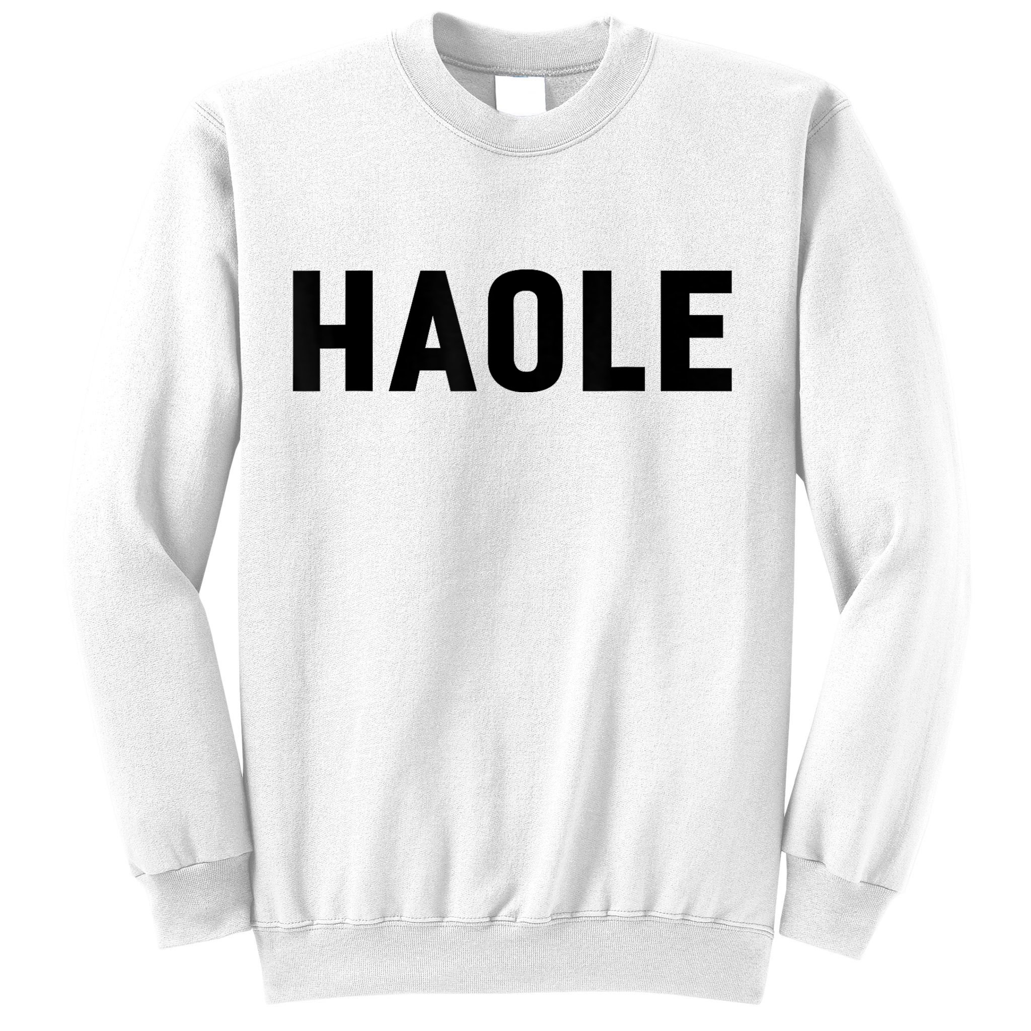 Haole Funny Hawaii White Hawaiian Pidgin Unisex Sweatshirt