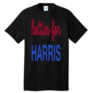 Hotties For Harris 24 Hotties For Harris 2024 Tall T-Shirt