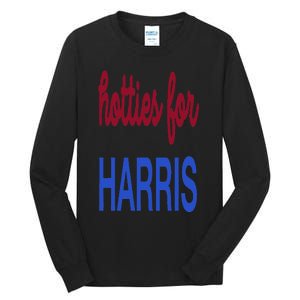 Hotties For Harris 24 Hotties For Harris 2024 Tall Long Sleeve T-Shirt