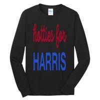 Hotties For Harris 24 Hotties For Harris 2024 Tall Long Sleeve T-Shirt