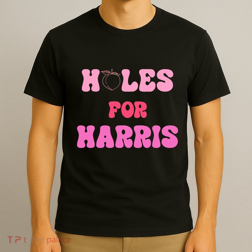 Holes For Harris Booty Peach Kamala Hippie Quote T-Shirt