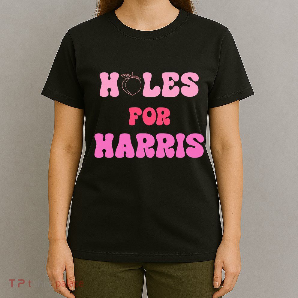 Holes For Harris Booty Peach Kamala Hippie Quote T-Shirt
