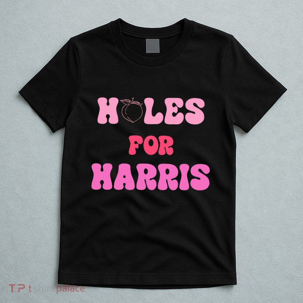 Holes For Harris Booty Peach Kamala Hippie Quote T-Shirt