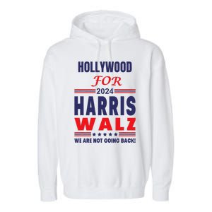 Hollywood For Harris Walz We Are Not Going Back Garment-Dyed Fleece Hoodie