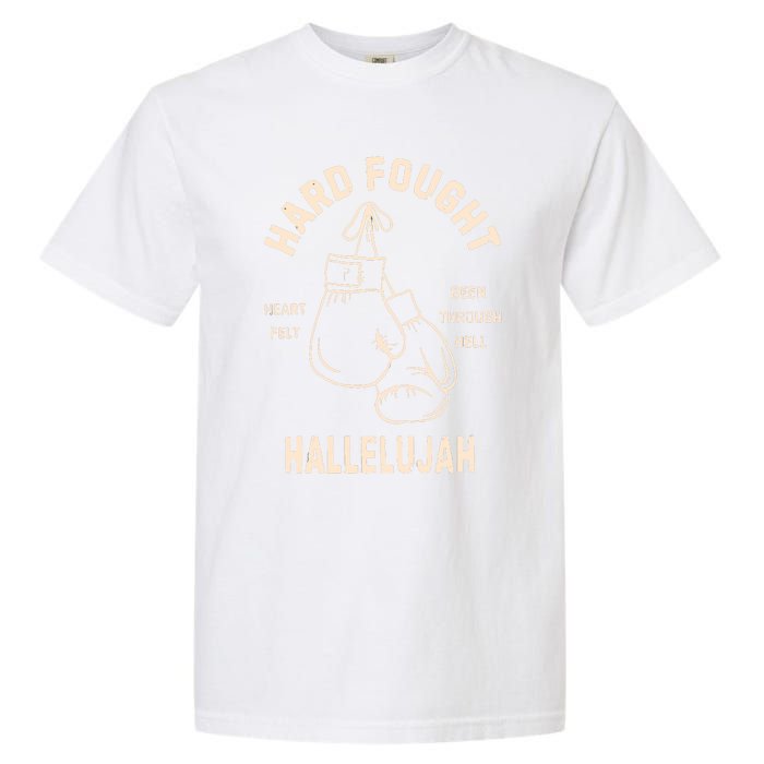 Hard Fought Hallelujah Garment-Dyed Heavyweight T-Shirt